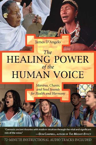Бумажная книга «The Healing Power of the Human Voice: Mantras, Chants, and Seed Sounds for Health and Harmony», автор Джеймс Д'Анджело - фото №1