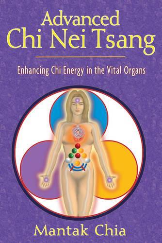 Бумажная книга «Advanced Chi Nei Tsang: Enhancing Chi Energy in the Vital Organs», автор Мантак Чиа - фото №1