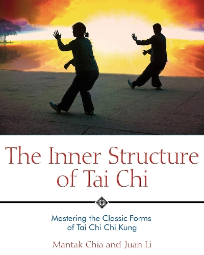 Бумажная книга «The Inner Structure of Tai Chi. Mastering the Classic Forms of Tai Chi Chi Kung», автор Мантек Чиа - фото №1