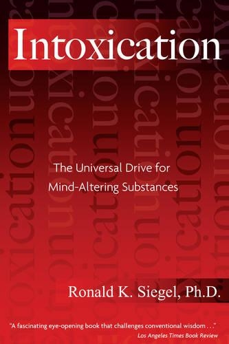 Бумажная книга «Intoxication: The Universal Pursuit of Mind-Altering Substances», автор К. Рональд Сигел - фото №1