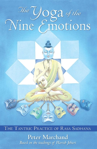 Бумажная книга «The Yoga of the Nine Emotions: The Tantric Practice of Rasa Sadhana», автор Питер Маршан - фото №1