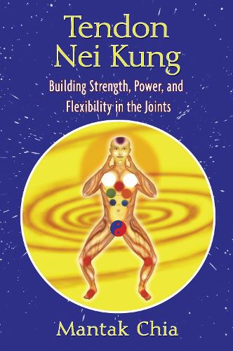 Бумажная книга «Tendon Nei Kung: Building Strength, Power, and Flexibility in the Joints», автор Мантак Чиа - фото №1