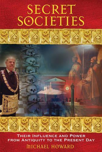 Паперова книга «Secret Societies: Their Influence and Power from Antiquity to the Present Day», автор Майкл Ховард - фото №1