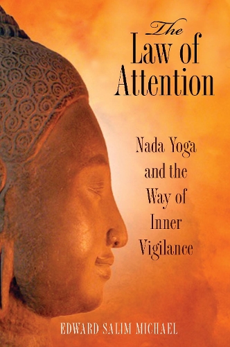 Бумажная книга «The Law of Attention: Nada Yoga and the Way of Inner Vigilance», автор Эдвард Салим Майкл - фото №1