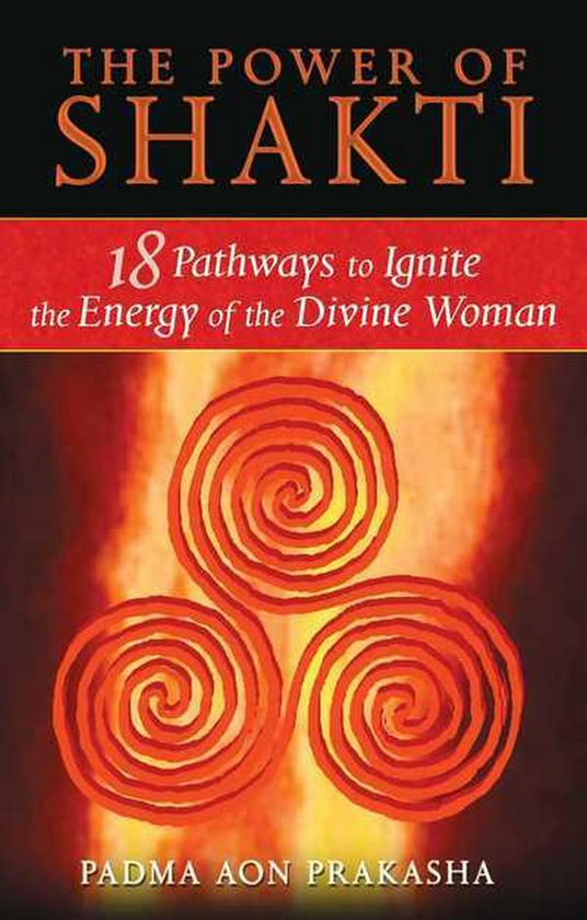Paper book «The Power of Shakti. 18 Pathways to Ignite the Energy of the Divine Woman», author Падма Аон Пракаша / Падма Аон Пракаша /  - фото №1