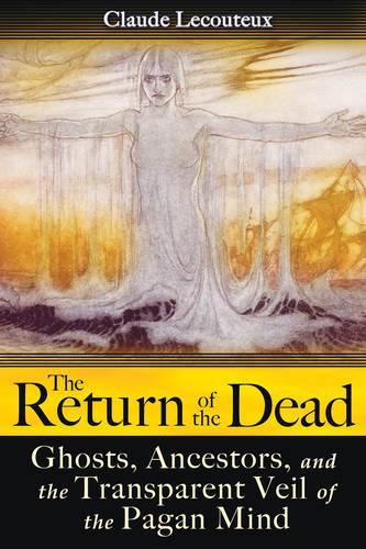 Паперова книга «The Return of the Dead: Ghosts, Ancestors, and the Transparent Veil of the Pagan Mind», автор Клод Лекутьє - фото №1