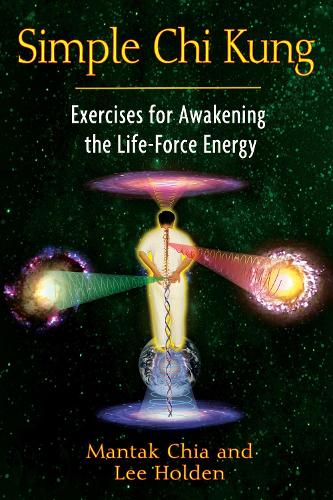 Паперова книга «Simple Chi Kung: Exercises for Awakening the Life-Force Energy», автор Мантак Чіа - фото №1