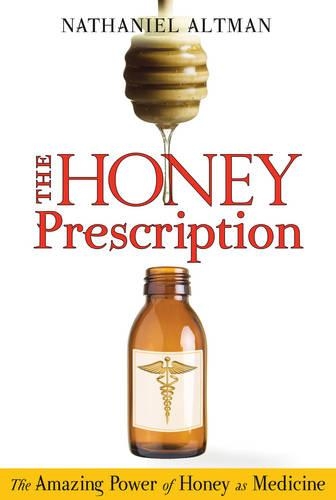 Бумажная книга «The Honey Prescription: The Amazing Power of Honey as Medicine», автор Натаниэль Альтман - фото №1