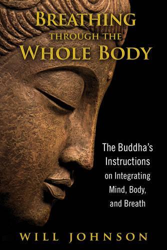 [object Object] «Breathing through the Whole Body: The Buddha's Instructions on Integrating Mind, Body, and Breath», автор Уилл Джонсон - фото №1