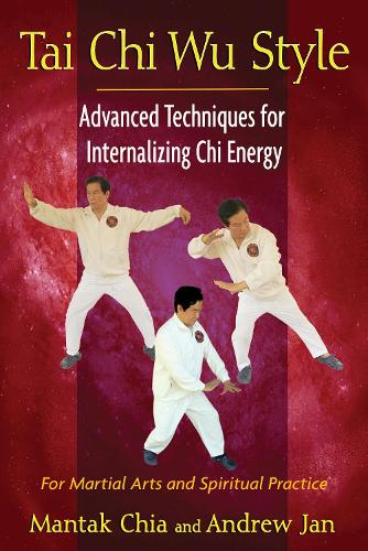Бумажная книга «Tai Chi Wu Style: Advanced Techniques for Internalizing Chi Energy», автор Мантак Чиа - фото №1