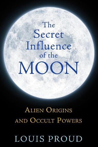 Бумажная книга «The Secret Influence of the Moon: Alien Origins and Occult Powers», автор Луис Прауд - фото №1