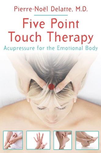 Бумажная книга «Five Point Touch Therapy: Acupressure for the Emotional Body», автор Пьер-Ноэль Делатт - фото №1