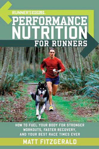 Бумажная книга «Runner's World Performance Nutrition for Runners: How to Fuel Your Body for Stronger Workouts, Faster Recovery, and Your Best RaceTimes Ever», авторов Редакторы Runner's World Maga, Мэтт Фицджеральд - фото №1