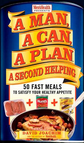 Бумажная книга «A Man, A Can, A Plan, A Second Helping: 50 Fast Meals to Satisfy Your Healthy Appetite: A Cookbook», авторов Дэвид Йоахим, Редакторы "Men's Health Magazi" - фото №1