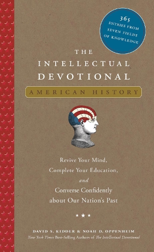 Бумажная книга «The Intellectual Devotional: American History: Revive Your Mind, Complete Your Education, and Converse Confidently about Our Nation's Past», авторов Дэвид С. Киддер, Ной Д. Оппенгейм - фото №1
