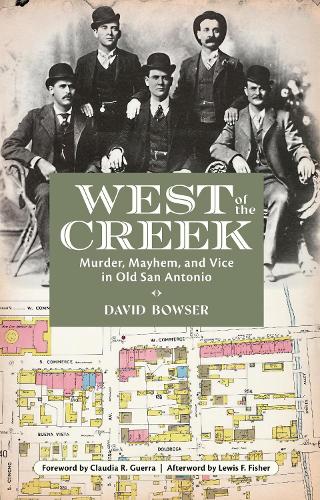 Бумажная книга «West of the Creek: Murder, Mayhem and Vice in Old San Antonio», автор Дэвид Боузер - фото №1