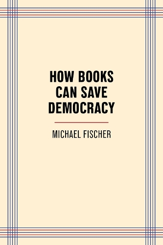 Паперова книга «How Books Can Save Democracy», автор Майкл Фішер - фото №1