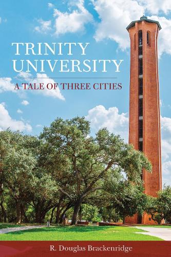Бумажная книга «Trinity University: A Tale of Three Cities», автор Р. Дуглас Брекенридж - фото №1
