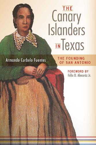 Бумажная книга «The Canary Islanders in Texas: The Story of the Founding of San Antonio», автор Армандо Курбело Фуэнтес - фото №1