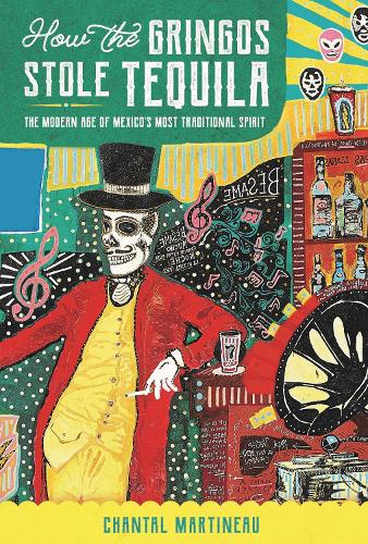 Бумажная книга «How the Gringos Stole Tequila: The Modern Age of Mexico's Most Traditional Spirit», автор Шанталь Мартино - фото №1