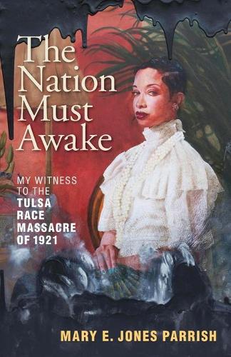 Бумажная книга «The Nation Must Awake: My Witness to the Tulsa Race Massacre of 1921», автор Мэри Э. Джонс Пэрриш - фото №1