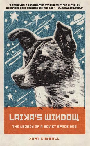 Бумажная книга «Laika's Window: The Legacy of a Soviet Space Dog», автор Курт Касвелл - фото №1