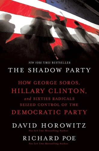 Бумажная книга «The Shadow Party: How George Soros, Hillary Clinton, and Sixties Radicals Seized Control of the Democratic Party», авторов Дэвид Хоровиц, Ричард По - фото №1