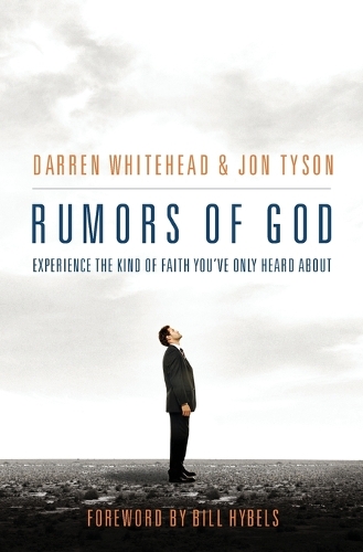 Бумажная книга «Rumors of God: Experience the Kind of Faith You´ve Only Heard About», авторов Даррен Уайтхед, Джон Тайсон - фото №1