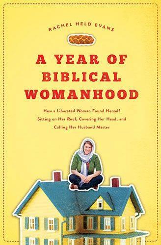 Бумажная книга «A Year of Biblical Womanhood: How a Liberated Woman Found Herself Sitting on Her Roof, Covering Her Head, and Calling Her Husband 'Master'», автор Рэйчел Хелд Эванс - фото №1