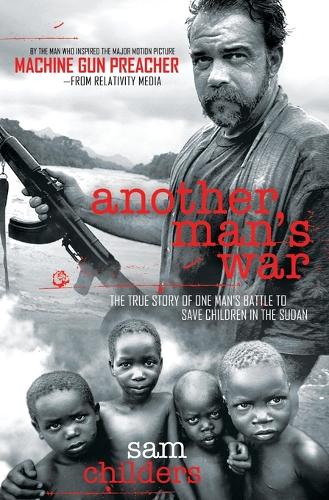 Бумажная книга «Another Man's War: The True Story of One Man's Battle to Save Children in the Sudan», автор Сэм Чайлдерс - фото №1