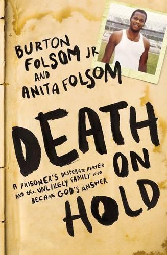 Бумажная книга «Death on Hold: A Prisoner's Desperate Prayer and the Unlikely Family Who Became God's Answer», авторов Анита Фолсом, Бертон У. Фолсом - фото №1