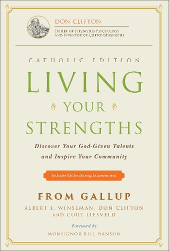 Бумажная книга «Living Your Strengths Catholic Edition: Discover Your God-Given Talents and Inspire Your Community», авторов Курт Лисвельд, Дон Клифтон - фото №1