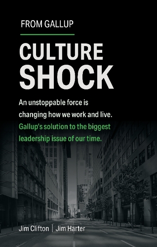 Бумажная книга «Culture Shock: An unstoppable force has changed how we work and live. Gallup's solution to the biggest leadership issue of our time.», авторов Джим Клифтон, Джим Хартер - фото №1