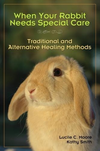 Паперова книга «When Your Rabbit Needs Special Care: Traditional and Alternative Healing Methods», авторів Люсіль К. Мур, Марі Мід - фото №1
