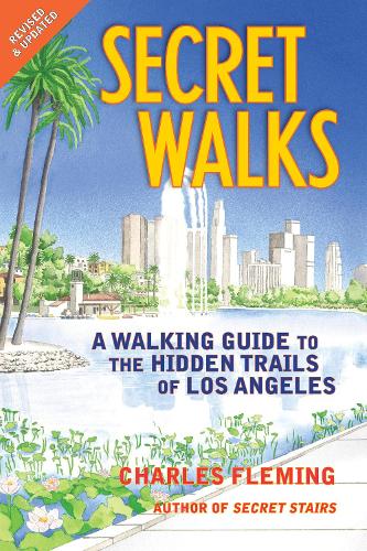 Паперова книга «Secret Walks: A Walking Guide to the Hidden Trails of Los Angeles (Revised September 2020)», автор Чарльз Флемінг - фото №1