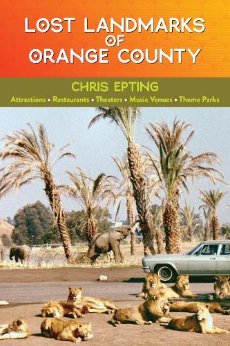 Бумажная книга «Lost Landmarks of Orange County», автор Крис Эптинг - фото №1
