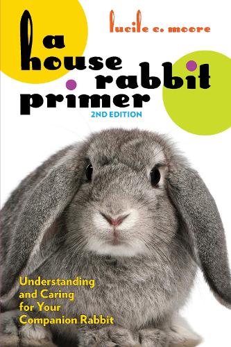 [object Object] «A House Rabbit Primer, 2nd Edition: Understanding and Caring for Your Companion Rabbit», автор Люсіль К. Мур - фото №1