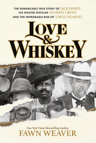 Бумажная книга «Love & Whiskey: The Remarkable True Story of Jack Daniel, His Master Distiller Nearest Green, and the Improbable Rise of Uncle Nearest», автор Фаун Уивер - фото №1