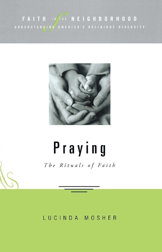 Бумажная книга «Faith in the Neighborhood - Praying: The Rituals of Faith», автор Люсинда Аллен Мошер - фото №1