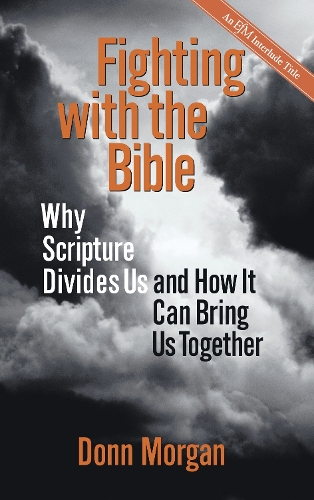 Бумажная книга «Fighting with the Bible: Why Scripture Divides Us and How It Can Bring Us Together», автор Донн Морган - фото №1