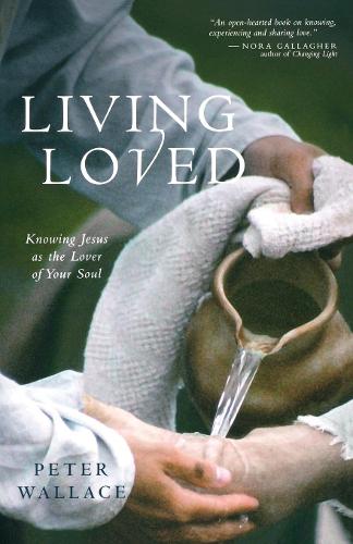 Бумажная книга «Living Loved: Knowing Jesus as the Lover of Your Soul», автор Питер М. Уоллес - фото №1