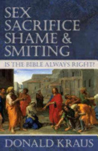 Бумажная книга «Sex, Sacrifice, Shame, and Smiting: Is the Bible Always Right?», автор Дональд Краус - фото №1