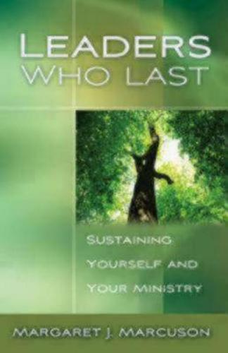 Бумажная книга «Leaders Who Last: Sustaining Yourself and Your Ministry», автор Маргарет Дж. Маркусон - фото №1