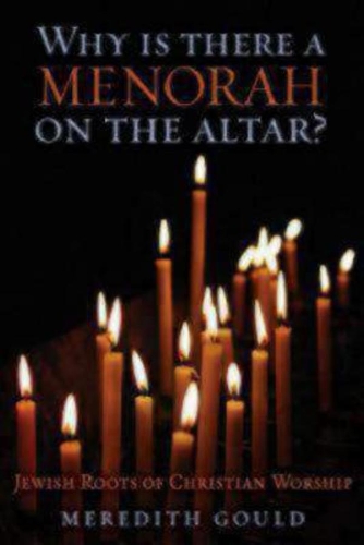 Бумажная книга «Why Is There a Menorah on the Altar?: Jewish Roots of Christian Worship», автор Мередит Гулд - фото №1