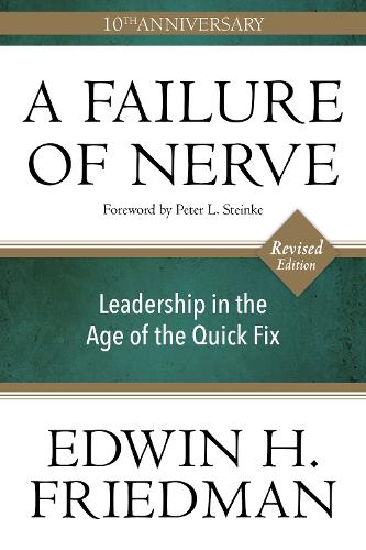 Бумажная книга «A Failure of Nerve, Revised Edition: Leadership in the Age of the Quick Fix», автор Эдвин Х. Фридман - фото №1