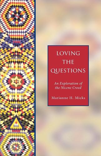 Бумажная книга «Loving the Questions: An Exploration of the Nicene Creed», автор Марианна Х. Микс - фото №1