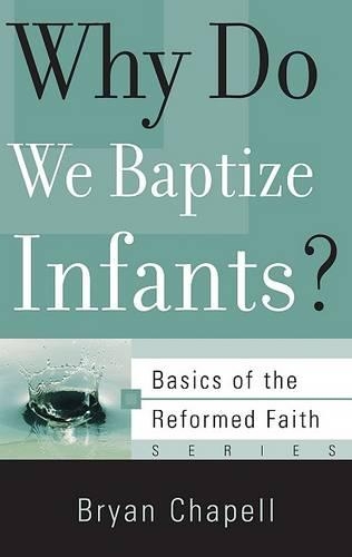 Бумажная книга «Why Do We Baptize Infants?», автор Брайан Чапелл - фото №1