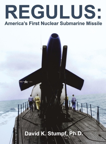 Бумажная книга «Regulus: America's First Nuclear Submarine Missile», автор Дэвид К. Штумпф - фото №1