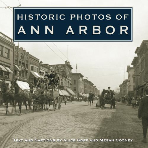 Бумажная книга «Historic Photos of Ann Arbor», авторов Элис Гофф, Меган Куни - фото №1