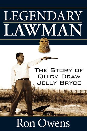 Бумажная книга «Legendary Lawman: The Story of Quick Draw Jelly Bryce», автор Рон Оуэнс - фото №1